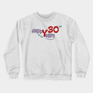 Happy 30th year to me Crewneck Sweatshirt